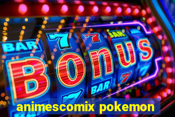 animescomix pokemon